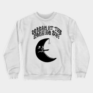 SCREAM AT THE MORNING SUN - BLACK PRINT Crewneck Sweatshirt